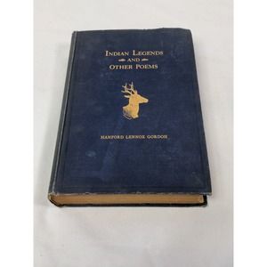 Indian Legends And Other Poems By Hanford Lennox Gordon 1910
